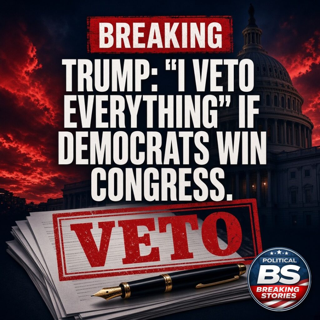 Breaking news graphic: Trump says "I veto everything" if Democrats win Congress